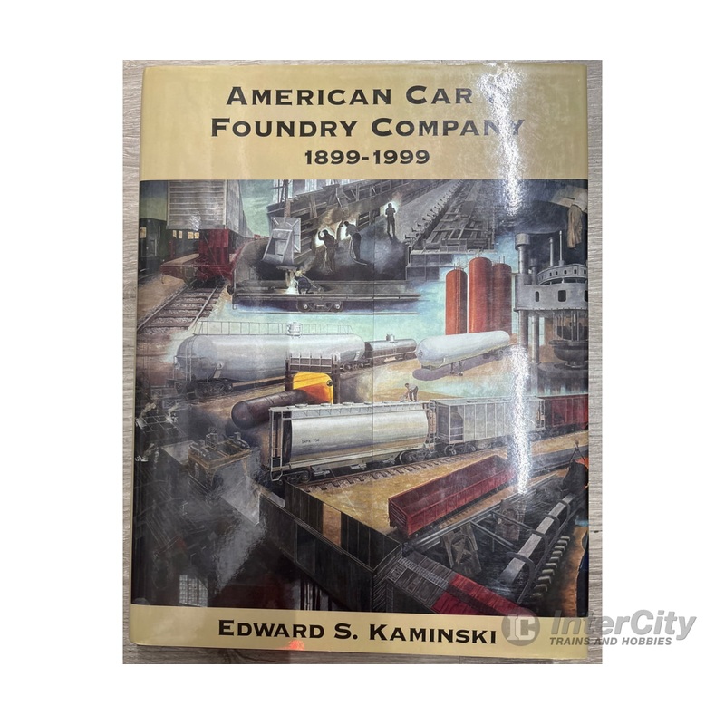 Signature Press American Car & Foundry Company 1899-1999 by Edward S. Kaminski
