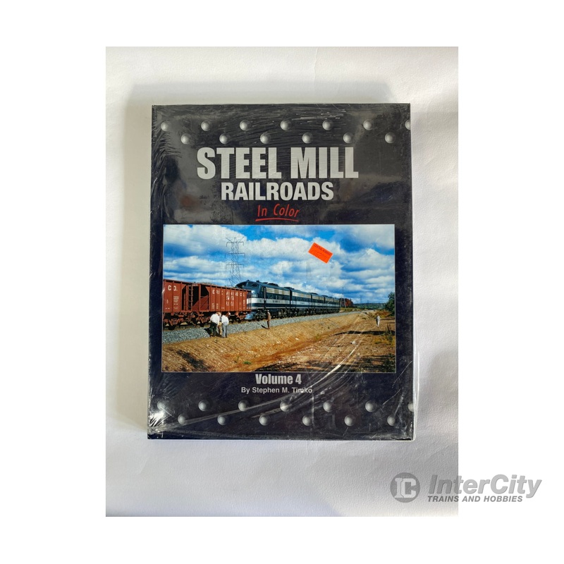 Steel Mill Railroads In Color Vol. 4, by Stephen M. Timko, Morning Sun