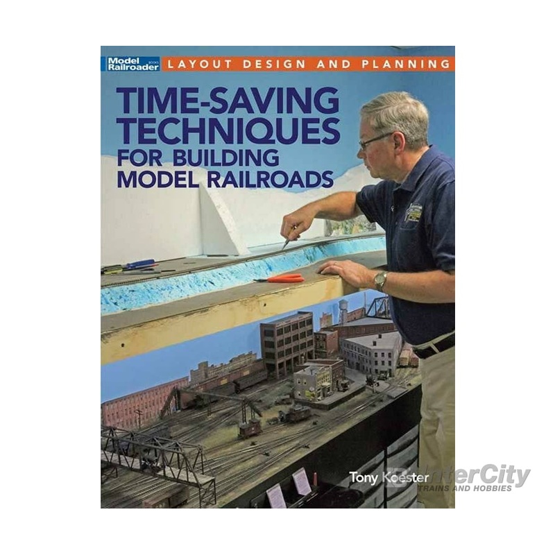 Kalmbach A 12817 Time-Saving Techniques for Building Model Railroads – Softcover, 112 Pages