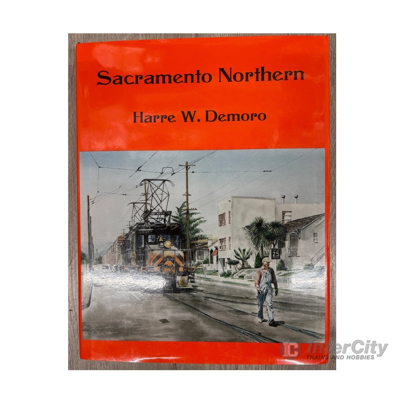 Signature Press 930013-25-4 Sacramento Northern by Harre W. Demoro