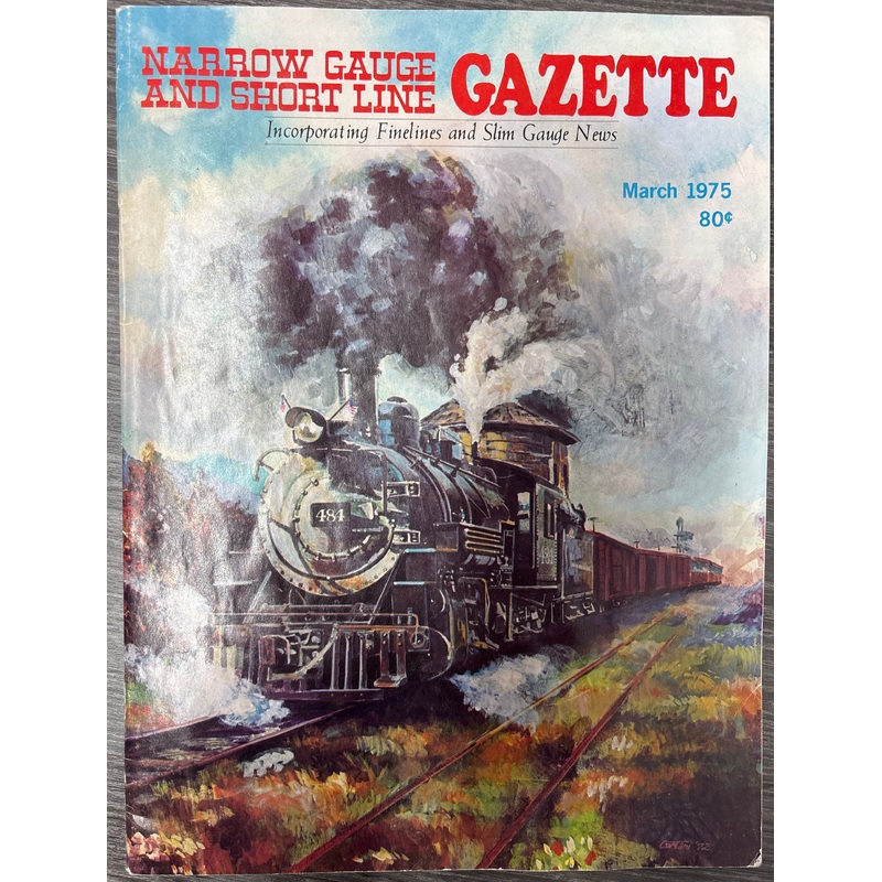 Narrow Gauge and Short Line Gazette Volume #1, No. #1 – March 1975 Issue