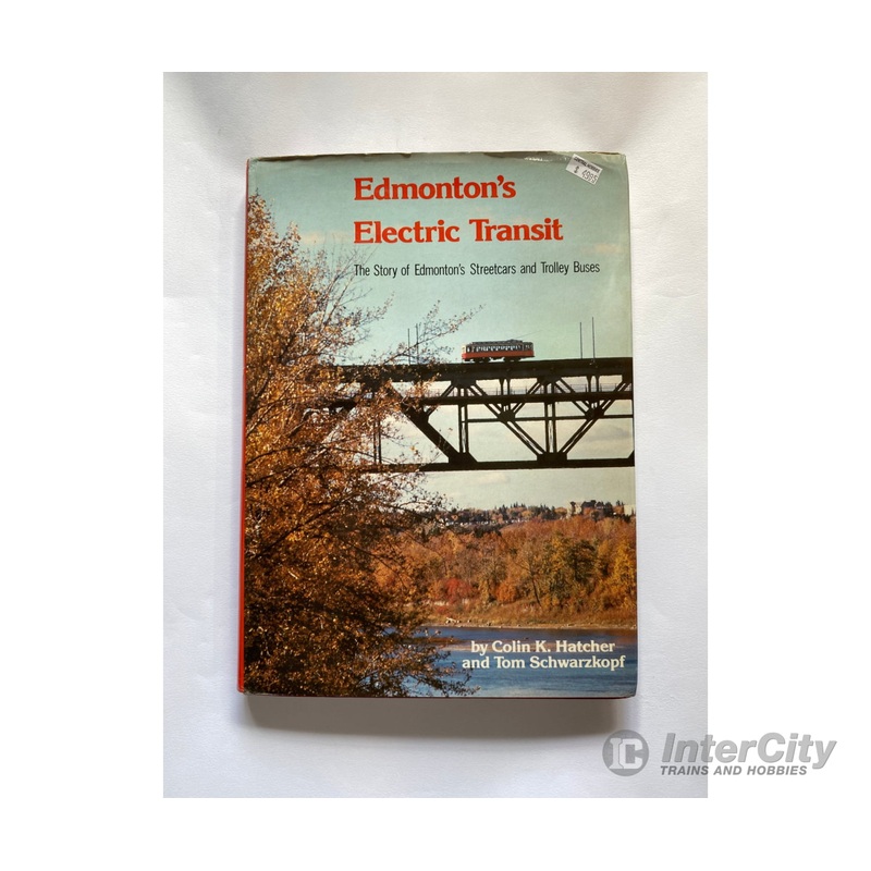 Edmonton’s Electric Transit, by Colin K. Hatcher & Tom Schwarzkopf, Railfare