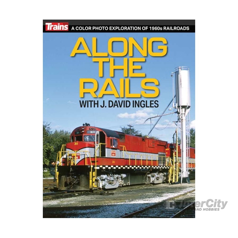 Kalmbach A 1322 Along the Rails with Dave Ingles — Softcover