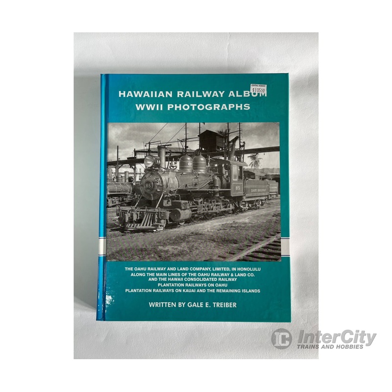 Hawaiian Railway Album WWII Photographs by Gale E. Treiber