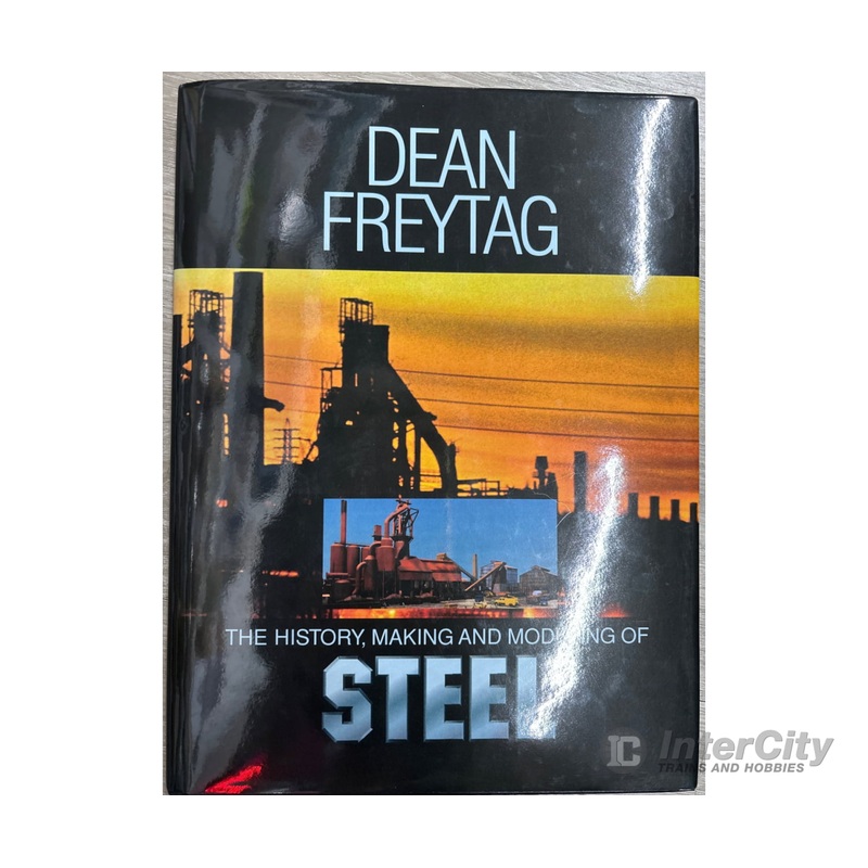 Signature Press The History, Making and Modeling of Steel by Dean Freytag