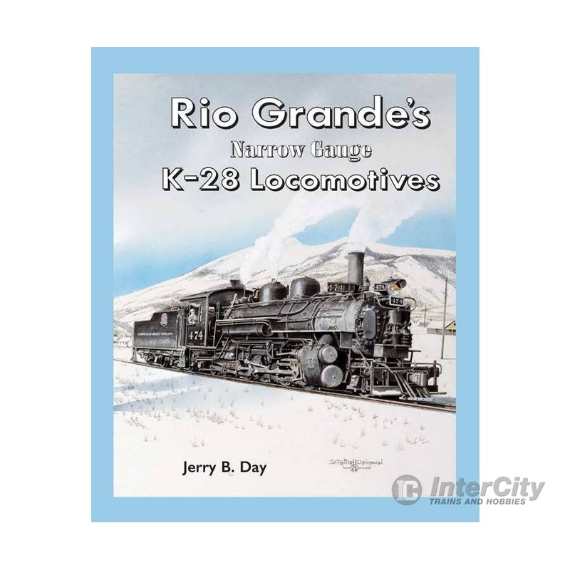 White River Productions A RG28 Rio Grande’s K28 Locomotives – Hardcover